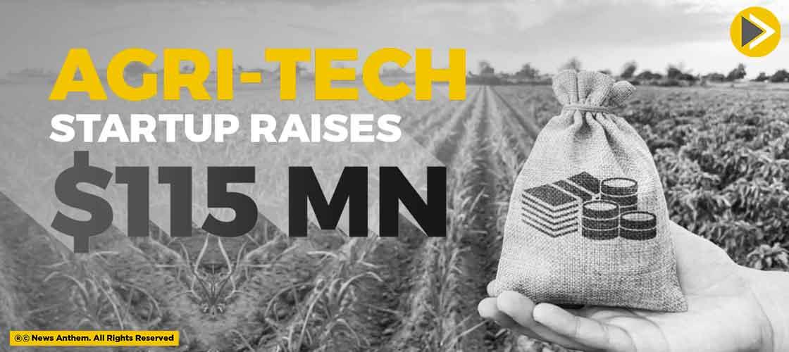 agri-tech-startup-raises-one-hundred-fifteen-million- dollar